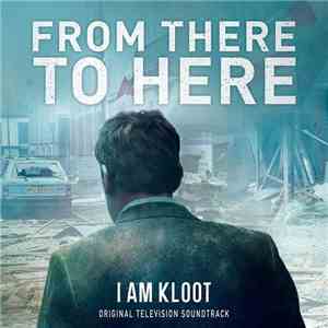 I Am Kloot - From There To Here