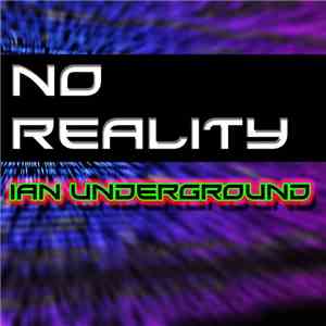 Ian UnderGround  - No Reality