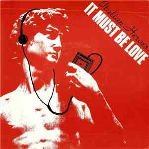 Italian Heroes - It Must Be Love