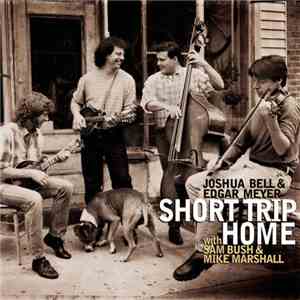 Joshua Bell & Edgar Meyer With Sam Bush & Mike Marshall  - Short Trip Home