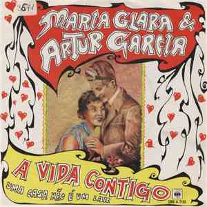Maria Clara & Artur Garcia - A Vida Contigo