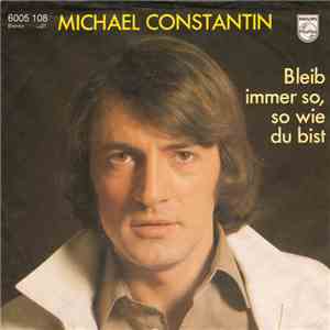 Michael Constantin - Bleib Immer So, So Wie Du Bist