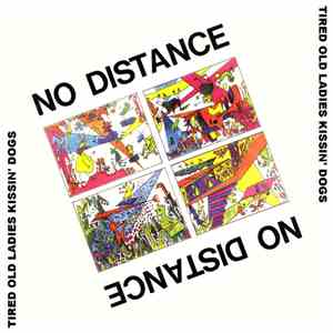 No Distance - Tired Old Ladies Kiss'n Dogs