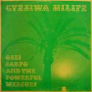 Osei Sarfo And The Powerful Mercury - Gyesiwa Hilife