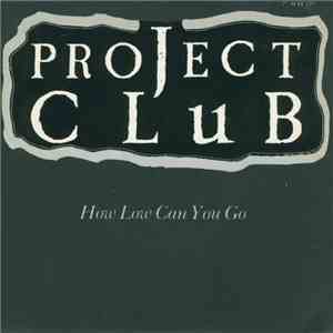 The Project Club - How Low Can You Go