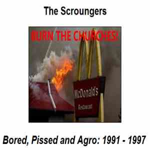 The Scroungers - Bored, Pissed And Agro: 1991 - 1997