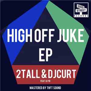 2tall  & DJ Curt  - High Off Juke EP