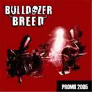 Bulldozer Breed - Promo 2005