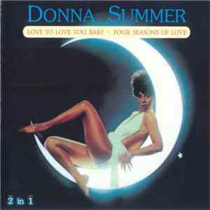Donna Summer - Love To Love You Baby / Four Seasons Of Love