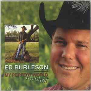 Ed Burleson - My Perect World Revisited