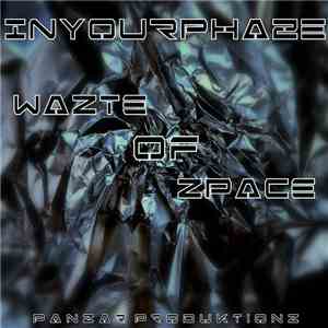 InYourPhaze - Wazte Of Zpace