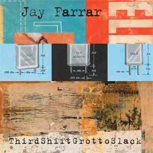 Jay Farrar - ThirdShiftGrottoSlack