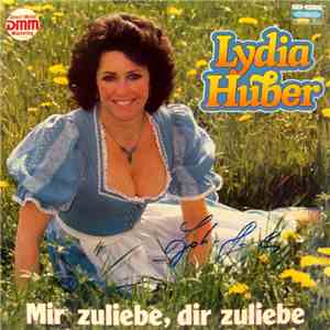 Lydia Huber - Mir Zuliebe - Dir Zuliebe