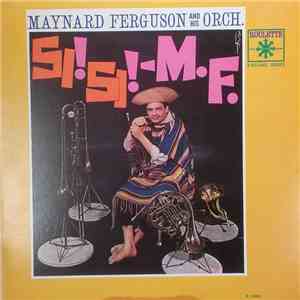Maynard Ferguson And His Orch. - Si! Si! - M.F.