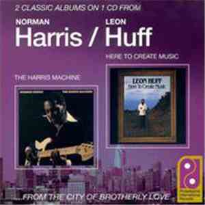 Norman Harris / Leon Huff - The Harris Machine / Here To Create Music