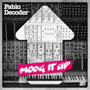Pablo Decoder - Moog It Up