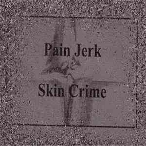 Pain Jerk / Skin Crime - Split