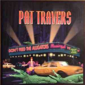 Pat Travers - Don't Feed The Alligators