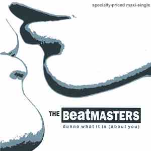 The Beatmasters - Dunno What It Is (About You)