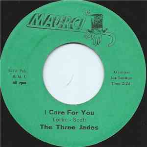 The Three Jades - I Care For You / Makes My World Go Round
