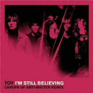 TOY  - I'm Still Believing (Cavern Of Anti-Matter Remix)