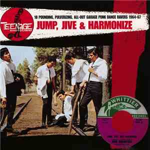 Various - Jump, Jive & Harmonize (18 Pounding, Pulverizing, All-Out Garage ...