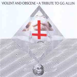 Various - Violent And Obscene - A Tribute To GG Allin