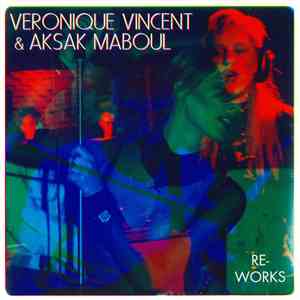 Véronique Vincent & Aksak Maboul - Re-Works