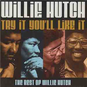 Willie Hutch - Try It You'll Like It (The Best Of Willie Hutch)