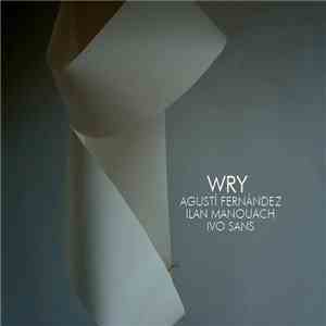 Agustí Fernández / Ilan Manouach / Ivo Sans - WRY