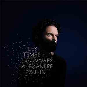 Alexandre Poulin - Les temps sauvages