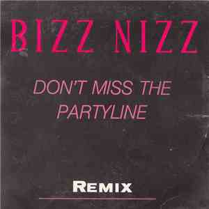 Bizz Nizz - Don't Miss The Partyline (Remix)