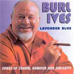 Burl Ives - Lavender Blue: Songs Of Charm, Humour And Sincerity