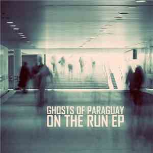 Ghosts Of Paraguay - On The Run EP