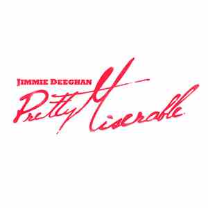 Jimmie Deeghan - Pretty Miserable