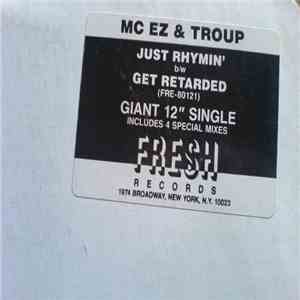 MC EZ & Troup - Just Rhymin' / Get Retarded