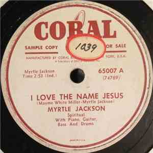Myrtle Jackson , With The Jacksonettes - I Love The Name Jesus / In My Hear ...
