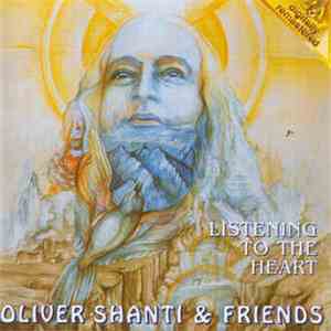 Oliver Shanti & Friends - Listening To The Heart