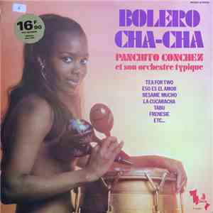 Panchito Conchez Et Son Orchestre Typique - Bolero Cha-cha