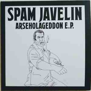 Spam Javelin - Arseholageddon EP