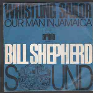 The Bill Shepherd  Sound - Whistling Sailor / Our Man In Jamaica