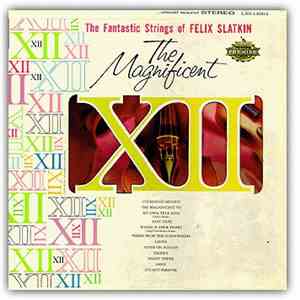 The Fantastic Strings Of Felix Slatkin - The Magnificent XII