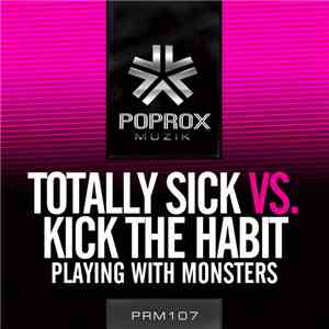 Totally Sick Vs. Kick The Habit - Playing With Monsters
