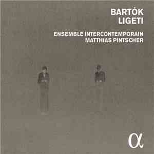 Bartók, Ligeti - Ensemble Intercontemporain, Matthias Pintscher - Bartók  L ...
