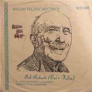 Bob Roberts (Tai'r Felin) - Y Gwr Goludog A Lazerus
