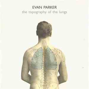 Evan Parker - The Topography Of The Lungs