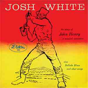 Josh White - The Story Of John Henry...A Musical Narrative