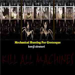 Kenji Siratori - Mechanical Hunting For Grotesque
