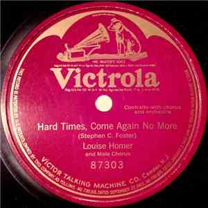 Louise Homer - Hard Times, Come Again No More