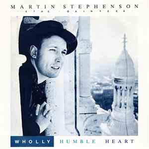Martin Stephenson And The Daintees - Wholly Humble Heart